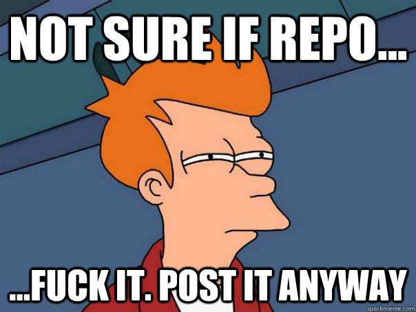 Not sure if repo... ...fuck it. post it anyway  Futurama Fry