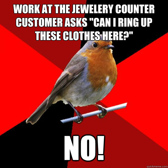 Work at the Jewelery Counter Customer asks 