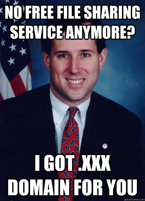 No free file sharing service anymore? I got .xxx domain for you - No free file sharing service anymore? I got .xxx domain for you  Scumbag Santorum