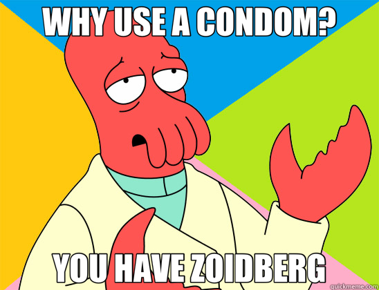 WHY USE A CONDOM? YOU HAVE ZOIDBERG  Futurama Zoidberg 