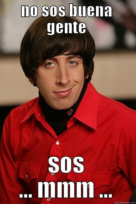 NO SOS BUENA GENTE SOS ... MMM ... Pickup Line Scientist