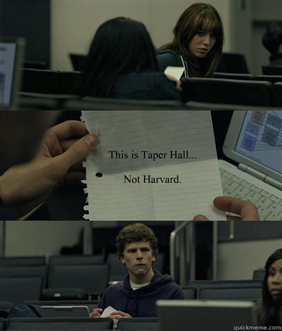 This is Taper Hall...

Not Harvard. - This is Taper Hall...

Not Harvard.  Zuckerberg Note Pass
