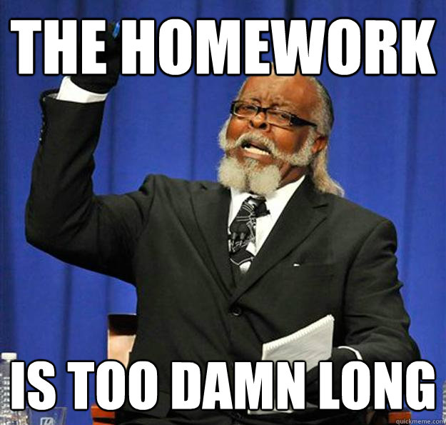 The homework Is too damn long  Jimmy McMillan