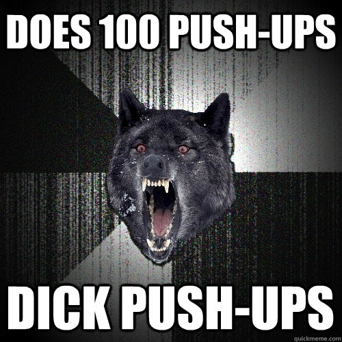 does 100 push-ups dick push-ups  Insanity Wolf