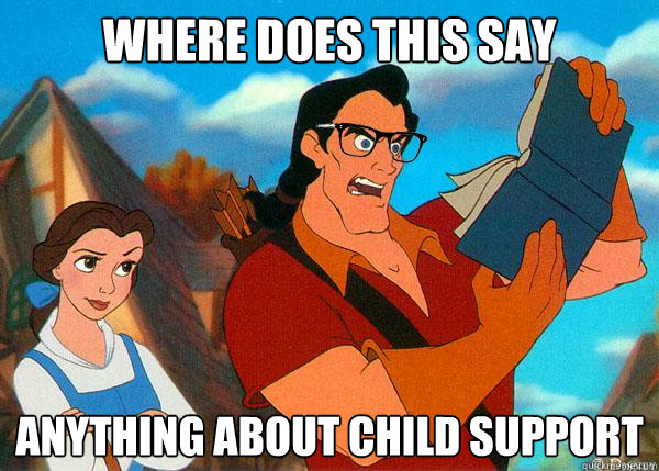 Where does this say  anything about child support  Hipster Gaston