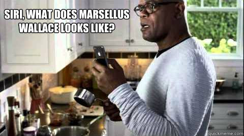 Siri, what does Marsellus Wallace looks like?  iPhone Jules