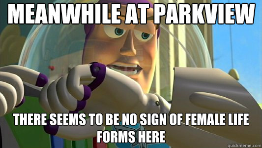 Meanwhile at parkview There seems to be no sign of female life forms here  Buzz Lightyear