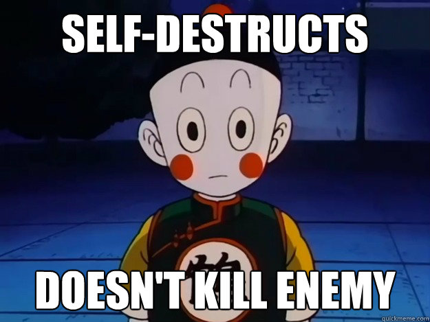 Self-destructs Doesn't kill enemy  Scumbag Chiaotzu