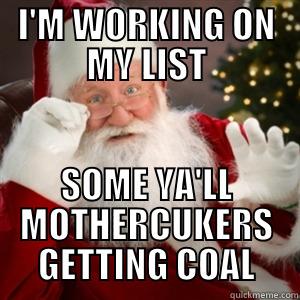 I'M WORKING ON MY LIST SOME YA'LL MOTHERCUKERS GETTING COAL Misc