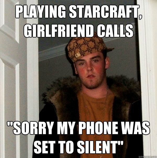 Playing starcraft, girlfriend calls 