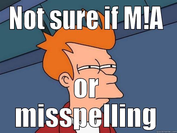 NOT SURE IF M!A OR MISSPELLING Futurama Fry