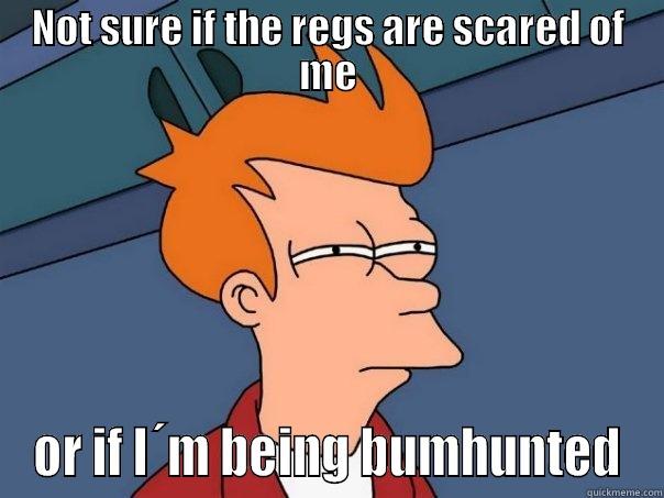 NOT SURE IF THE REGS ARE SCARED OF ME OR IF I´M BEING BUMHUNTED Futurama Fry