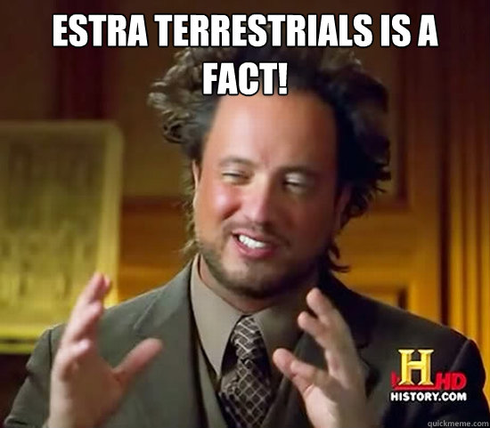 Estra terrestrials is a FACT!    Ancient Aliens