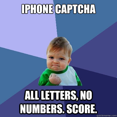 iPhone captcha All letters, no numbers. Score. - iPhone captcha All letters, no numbers. Score.  Success Kid