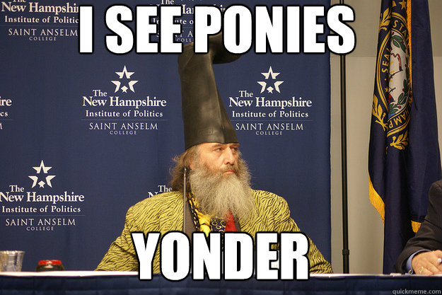 I see ponies  Yonder  Vermin Supreme