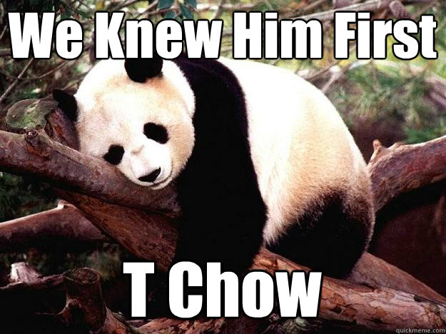 We Knew Him First T Chow  Procrastination Panda