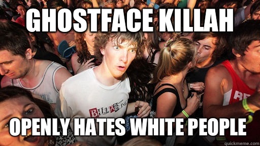 Ghostface Killah Openly hates white people  Sudden Clarity Clarence