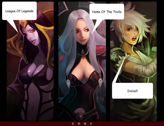 League Of Legends Home Of The Trolls Irelia!!! - League Of Legends Home Of The Trolls Irelia!!!  Trololol