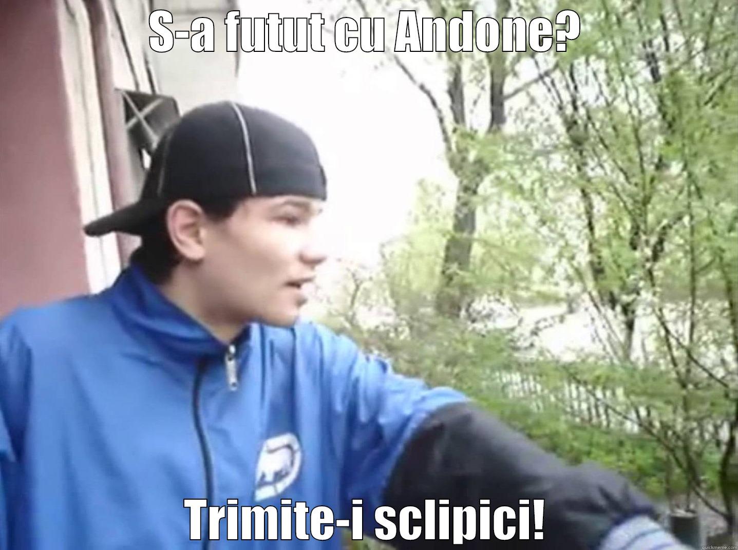 S-A FUTUT CU ANDONE? TRIMITE-I SCLIPICI! Misc