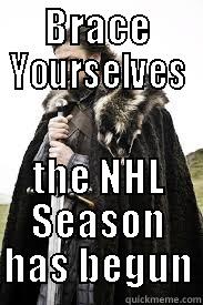 BRACE YOURSELVES THE NHL SEASON HAS BEGUN Misc