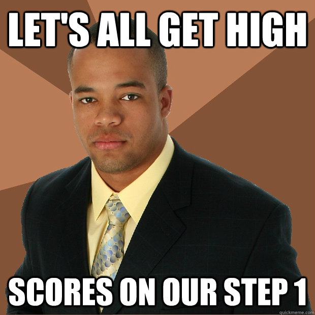 Let's all get high scores on our step 1 - Let's all get high scores on our step 1  Successful Black Man