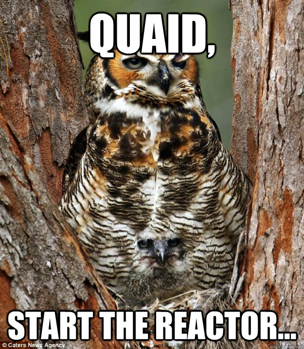 Quaid, Start the reactor...  Kuato Owl