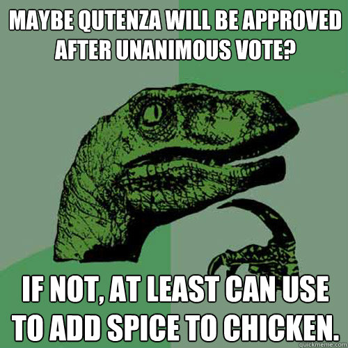 Maybe Qutenza will be approved after unanimous vote? If not, at least can use to add spice to chicken.  Philosoraptor