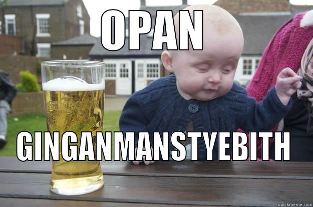 EYH HAHA - OPAN GINGANMANSTYEBITH drunk baby