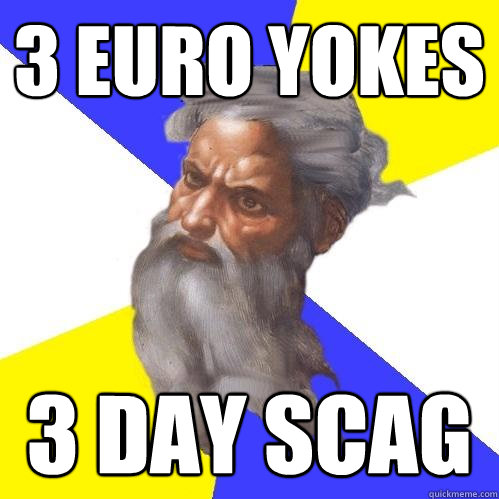 3 EURO YOKES 3 DAY SCAG  Advice God