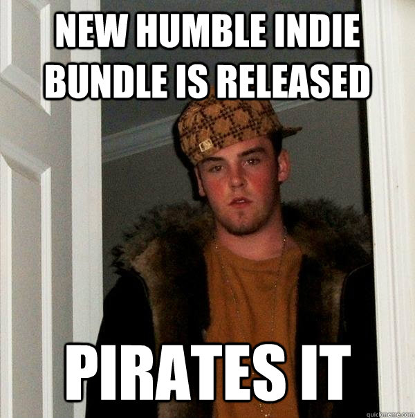 New Humble Indie Bundle is released Pirates it - New Humble Indie Bundle is released Pirates it  Scumbag Steve