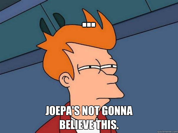 ... JoePa's not gonna
believe this.  Futurama Fry