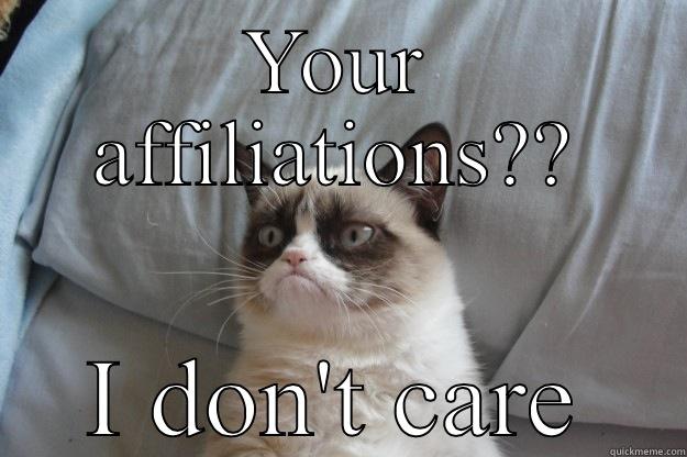 I don't care - YOUR AFFILIATIONS?? I DON'T CARE Grumpy Cat