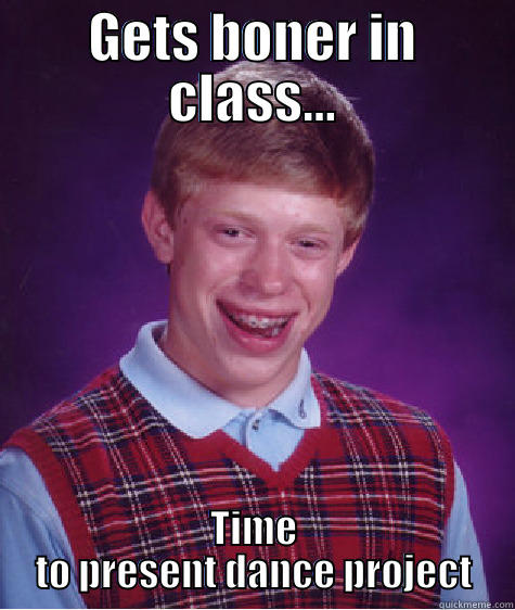 James nickel 420 - GETS BONER IN CLASS... TIME TO PRESENT DANCE PROJECT Bad Luck Brian