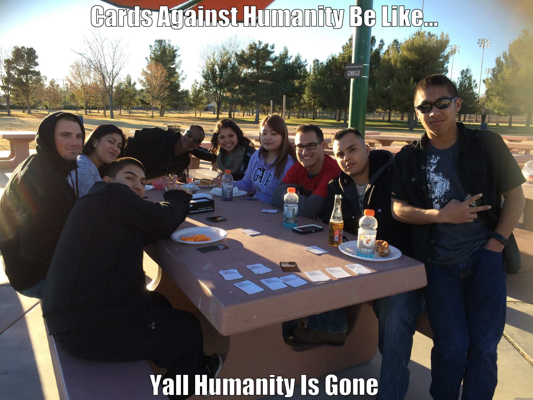 Humanity Is Gone - CARDS AGAINST HUMANITY BE LIKE... YALL HUMANITY IS GONE! Misc