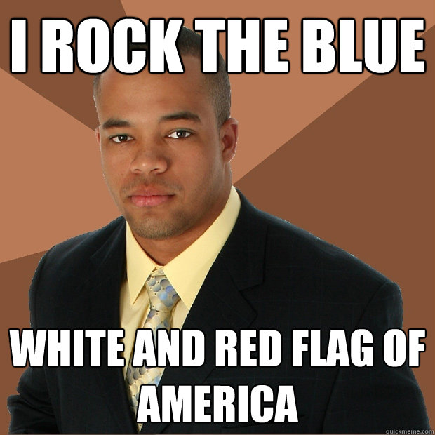 i rock the blue white and red flag of america  Successful Black Man