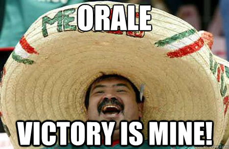 Orale victory is mine!  Merry mexican