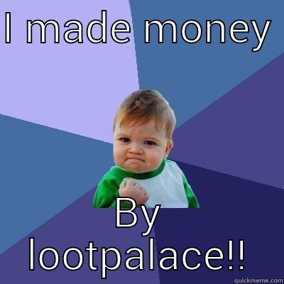 I MADE MONEY  BY LOOTPALACE!! Success Kid