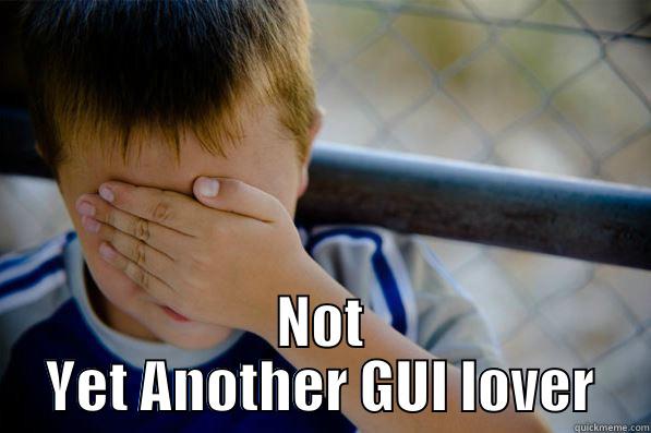  NOT YET ANOTHER GUI LOVER Confession kid