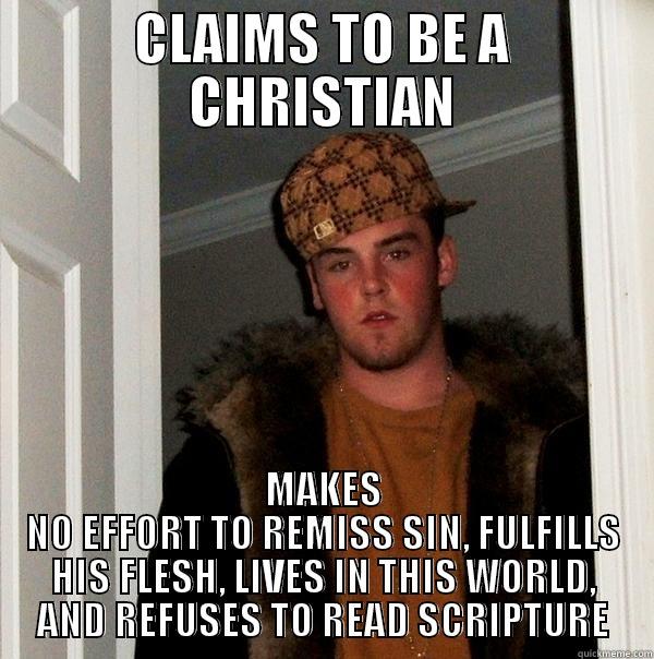 keio3 rpr rpk  - CLAIMS TO BE A CHRISTIAN MAKES NO EFFORT TO REMISS SIN, FULFILLS HIS FLESH, LIVES IN THIS WORLD, AND REFUSES TO READ SCRIPTURE Scumbag Steve