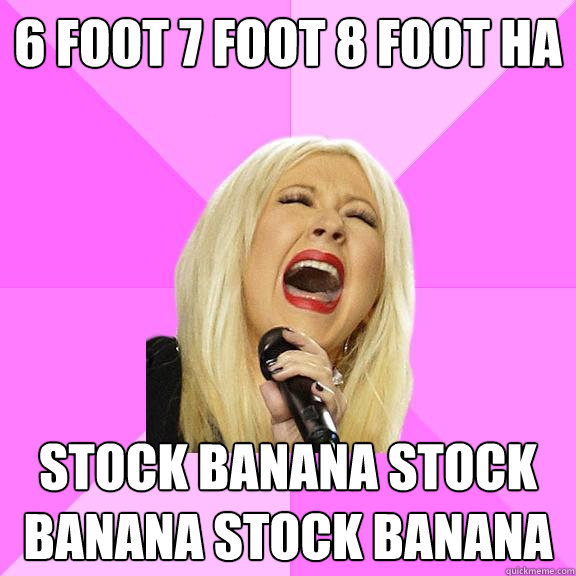 6 foot 7 foot 8 foot ha stock banana stock banana stock banana  Wrong Lyrics Christina