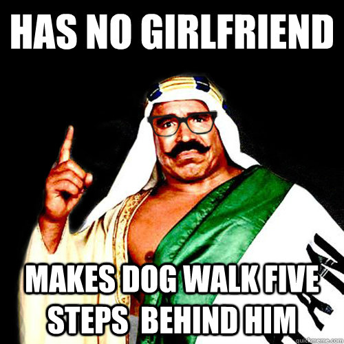 Has no girlfriend makes dog walk five steps  behind him   GEEK SHEIK