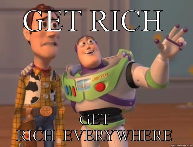 GET RICH GET RICH  EVERYWHERE Toy Story