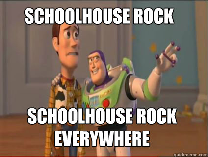 Schoolhouse rock Schoolhouse rock everywhere - Schoolhouse rock Schoolhouse rock everywhere  woody and buzz