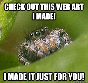 Check out this web art I made! i made it just for you!  Misunderstood Spider