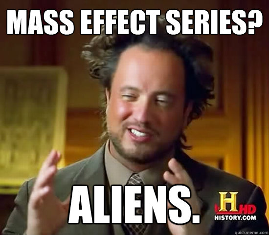 Mass Effect series? Aliens.  Ancient Aliens