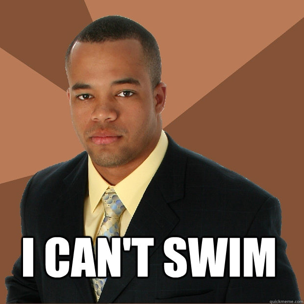 i can't swim  - i can't swim   Successful Black Man