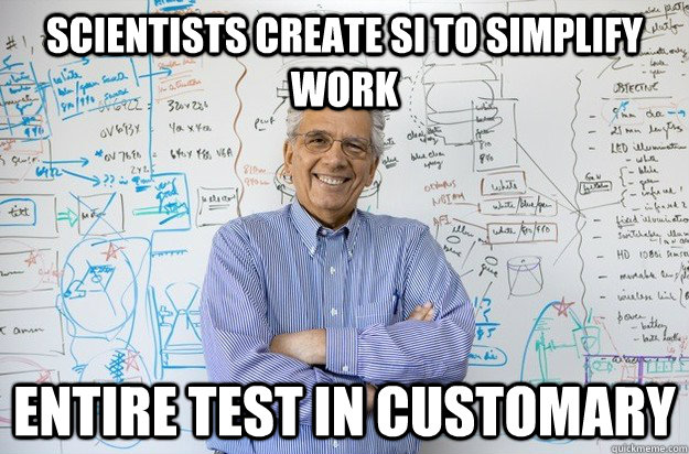 Scientists create SI to simplify work entire test in customary  Engineering Professor