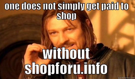 shopping annuity, cash back - ONE DOES NOT SIMPLY GET PAID TO SHOP WITHOUT SHOPFORU.INFO Boromir