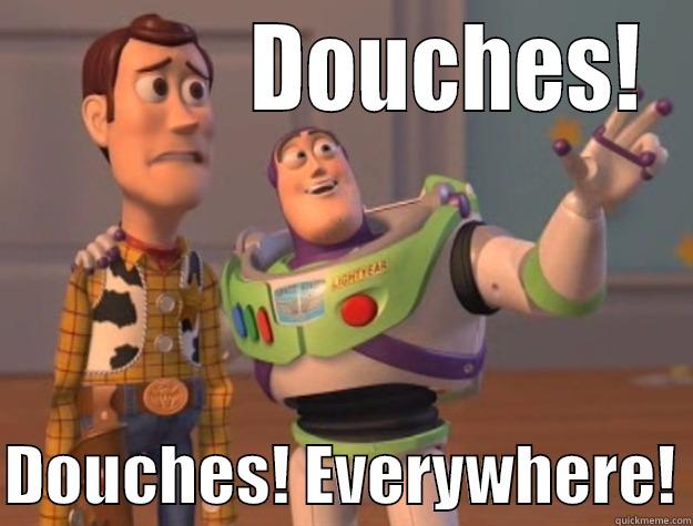             DOUCHES!  DOUCHES! EVERYWHERE! Toy Story