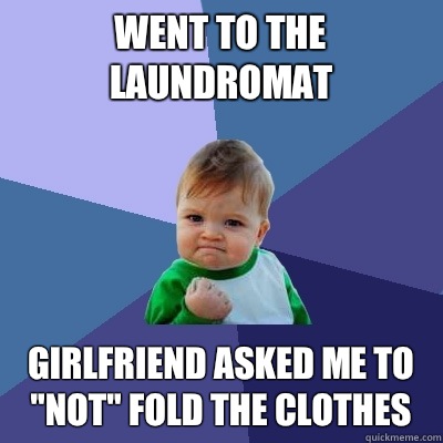 Went to the laundromat Girlfriend asked me to 